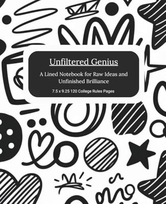 Unfiltered Genius: A Lined Notebook for Raw Ideas and Unfinished Brilliance 7.5 x 9.25 120 College Rules Pages