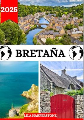 BRETAÑA GUÍA DE VIAJE 2025: Lugares para recorrer, incluida la dirección y ubicación, festivales, alojamiento, playas, vida silvestre e información de viajes sobre Bretaña.