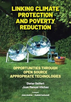 LINKING CLIMATE PROTECTION AND POVERTY REDUCTION: OPPORTUNITIES THROUGH OPEN SOURCE APPROPRIATE TECHNOLOGIES
