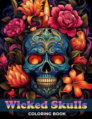 Wicked Skulls Coloring Book: Highly Detailed Of Wicked Skulls, Sugar Skulls, Coloring Book for Adults Stress Relieving, Very Cool Skulls To Color and Enjoy.