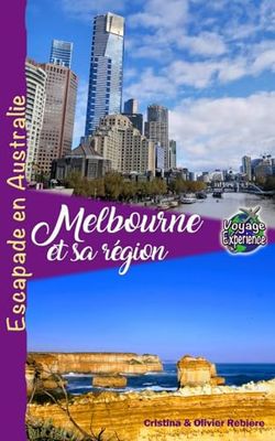 Melbourne et sa région: Escapade en Australie (Voyage Experience)