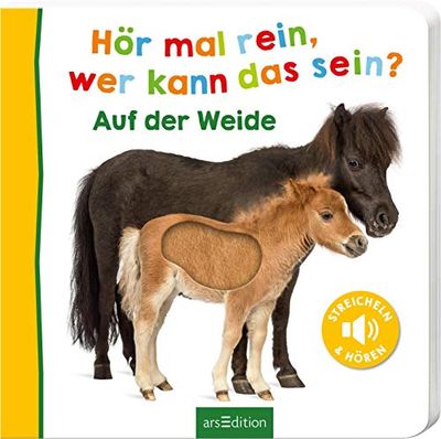 Hör mal rein, wer kann das sein? – Auf der Weide: Streicheln und hören | Hochwertiges Pappbilderbuch mit 5 Sounds und Fühlelementen für Kinder ab 18 Monaten