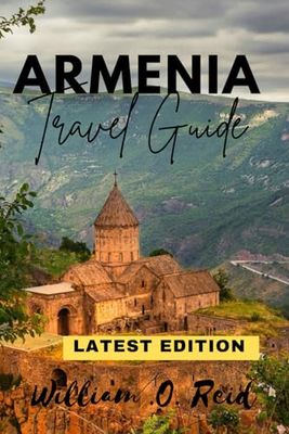 Armenia Travel Guide: Best Places to Visit, Budget Travel Tips, Cultural Experiences & Adventure in Yerevan and Beyond