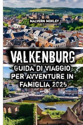 Valkenburg Guida di viaggio per avventure in famiglia 2025