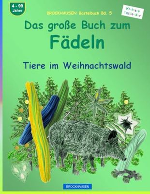 Das große Buch zum Fädeln: BROCKHAUSEN Bastelbuch Bd. 5. Tiere im Weihnachtswald. Kleinste Entdecker. 4 - 99 Jahre