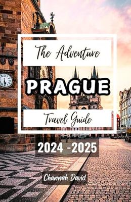 Prague Adventure Travel guide 2024-2025: Discover the Charm of Czech Republic for Christmas, Honeymoon, Solo, or Family while you embark on budget-friendly Adventures around Old Town Square