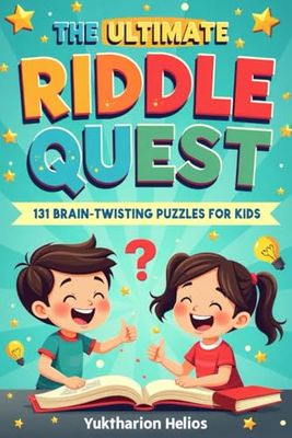 THE ULTIMATE RIDDLE QUEST: 131 Brain-Twisting Puzzles for Kids
