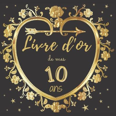 LIVRE D'OR DE MES 10 ANS: Carnet d'anniversaire de mes 10 ans | livre d'anniversaire à compléter | message et photo à compléter | carnet ... |101 pages | format carré 21,59 sur 21,59 cm