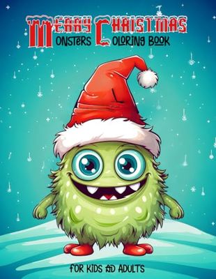 Merry Monsters Christmas Coloring Book: An Easy Xmas Coloring Activity Book For A Fun and Relaxation Time This Holiday Season | Different Cute Designs ... Gift Ideas | Kids Christmas Coloring Pages