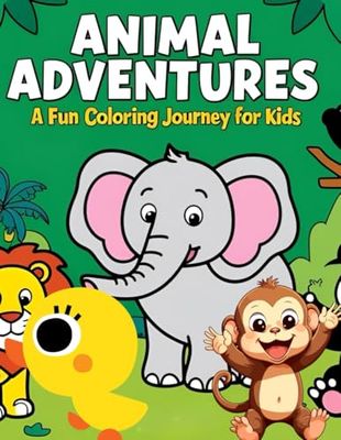 Animal Adventures A Fun Coloring Journey for Kids: Explore, Color and Learn with Exciting Animal Friends
