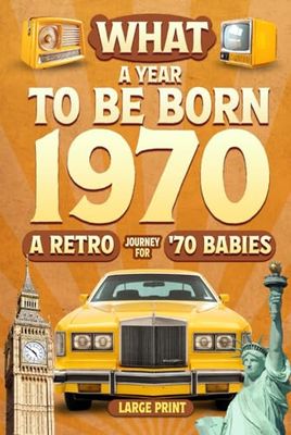 1970 Book The Year You Were Born: The Ultimate Gift Book for Nostalgia Lovers - A Special idea for Birthdays, Anniversaries, Birthdays, Anniversaries for Mom, Dad, and More