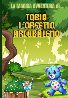 Tobia L'Orsetto Diverso: Una Magica avventura