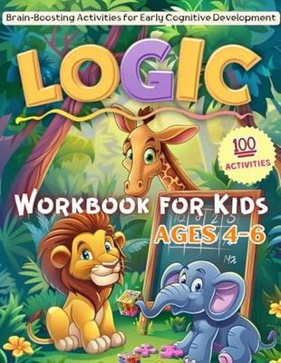 Logic Workbook for Kids Ages 4-6: Engaging Activities for Cognitive Growth and Problem-Solving