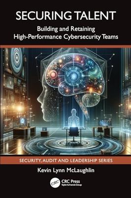 Securing Talent: Building and Retaining High-Performance Cybersecurity Teams