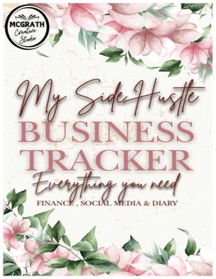 My Side Hustle Business Tracker: This book is designed to help you stay organized, focused, and profitable.