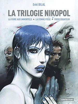 Tome 1, La foire aux immortels ; Tome 2, La femme piège ; Tome 3, Froid équateur: L'Intégrale