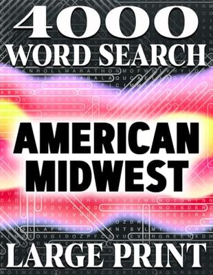 LARGE PRINT, American Midwest Word Search: 200 Large Print Puzzles with 4,000 Hidden Words for Puzzle Enthusiasts: Big Word Search Book for Adults, ... Puzzles | Fun Brain Training Activity