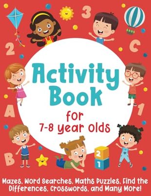 Activity Book For 7-8 Year Olds: Mazes, Word Searches, Maths Puzzles, Find the Differences, Crosswords, and Many More!