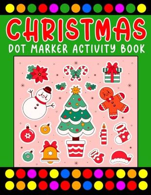 Christmas Dot Marker Activity Book: Enchanting Christmas Dot Marker Book with Snowflakes, Santa, Reindeer, and More