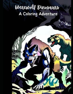 Werewolves and Dinosaurs: A Coloring Adventure