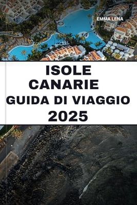 ISOLE CANARIE GUIDA DI VIAGGIO 2025: Crogiolati al sole tutto l'anno, fai escursioni nei paesaggi vulcanici, goditi i villaggi costieri e i consigli degli esperti per una fuga su un'isola spagnola.