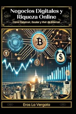 Negocios Digitales y Riqueza Online: Cómo Construir, Escalar y Vivir de Internet