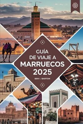 GUÍA DE VIAJE A MARRUECOS 2025: Explorando el rico tapiz de una tierra vibrante