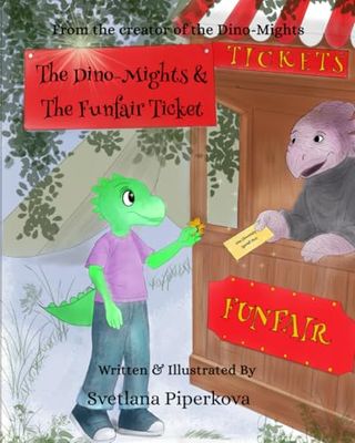 The Dino-Mights & The Funfair Ticket: From the creator of the Dino-Mights