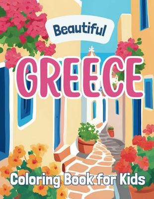 Beautiful Greece: Coloring Book for Kids (Beautiful Countries Coloring Books)