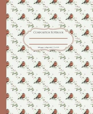 Composition Notebook College Ruled: Vintage Robin - 100 Pages and Name Page, for School, Homeschooling, Work & Home Use