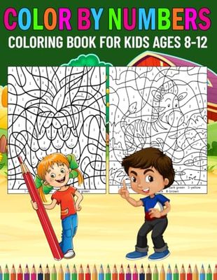 Color by Numbers Coloring Book For Kids Ages 8-12: Over 50+ Large Print Color by Numbers Pages for Children's | Color by Numbers Coloring Activity Book For Boys and Girls