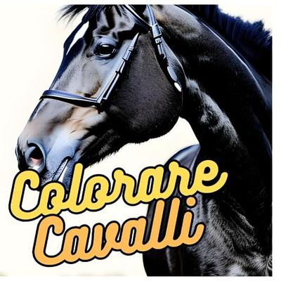 Colorare Cavalli: Libro da Colorare per Bambini. Espressioni e Criniere Vivaci. Stimola la Creatività con una Fantastica Avventura di Colori.