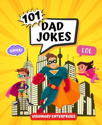 Epic Dad Jokes: 101 Rib-Tickling Jokes to Unleash the Comedian in You- The Ultimate Collection for Joke Lovers, Fun Fathers, and Wholehearted Humor Enthusiasts