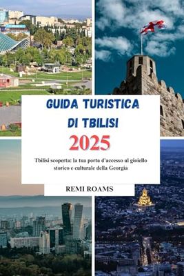 Guida turistica di Tbilisi: la tua porta d'accesso al gioiello storico e culturale della Georgia