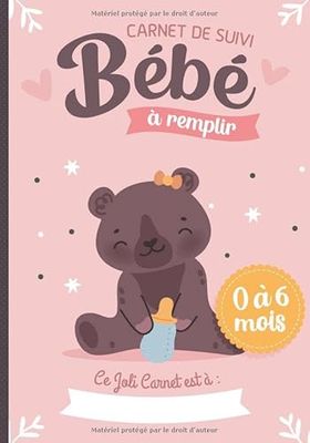 Carnet de Suivi Bébé à remplir 0 à 6 mois: Cahier tout en un pour un suivi quotidien de bébé de son allaitement, de son sommeil et de sa santé | cadeau idéal future maman