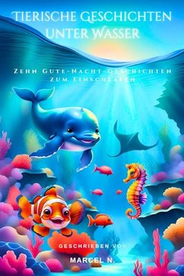 Tierische Gute-Nacht-Geschichten unter Wasser: Zehn Gute-Nacht-Geschichten zum Einschlafen