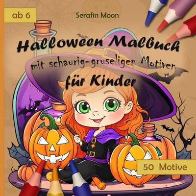 Halloween Malbuch mit schaurig-gruseligen Motiven für Kinder ab 6 Jahren: Cooles Beschäftigungsbuch mit 50 einzigartigen Motiven | Halloween ... zur Entspannung für Kinder von 6-15 Jahren