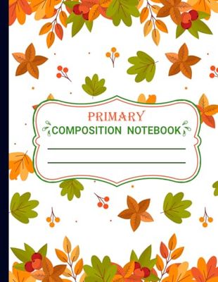 Primary Composition Notebook: Thanksgiving Theme Half Blank Home School Notebook Journal for Writing and Sketching for Your Kids