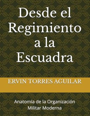 Desde el Regimiento a la Escuadra: Anatomía de la Organización Militar Moderna