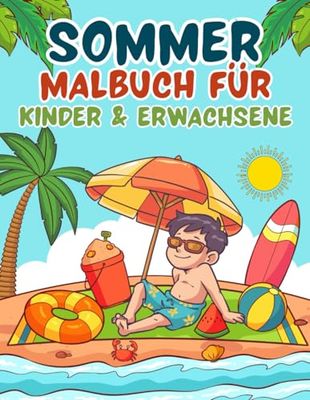Sommer Malbuch: für Erwachsene & Kinder mit schönen Strandmotiven, Tiere, Essen, Blumen, und Aktivitäten