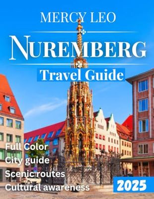 Nuremberg TRAVEL GUIDE 2025 (Full-Color Guide): A Space for Notes, Reflections, and Thoughtful Postcards