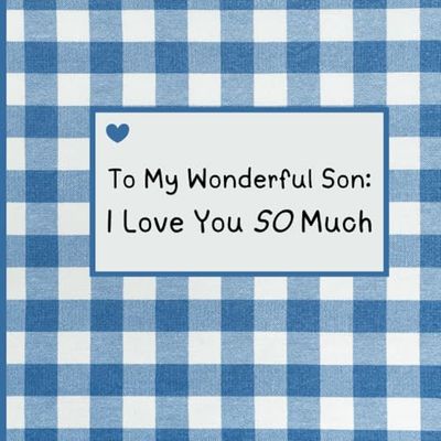 To My Wonderful Son: I Love You SO Much