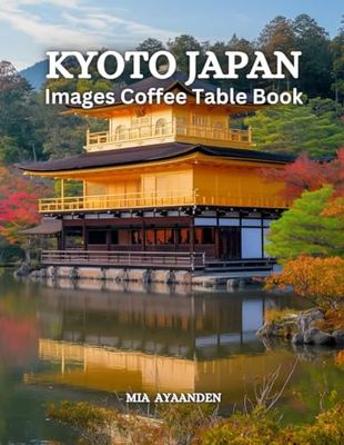 Kyoto Japan Images Coffee Table Book for All: Beautiful Pictures Tour Generated By AI for Relaxing & Meditation, for Travel & Tourism Lovers, & to ... Boundaries of Traditional Artistic Creation.