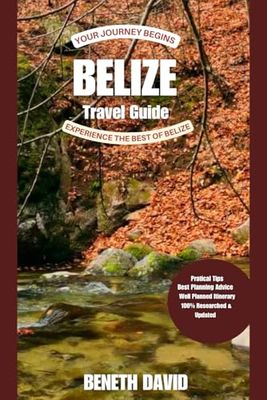 Belize Travel Guide: Experience the Best of Belize's Culture, Cuisine, and Natural Wonders