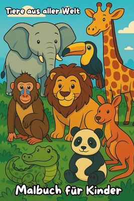 Tiere aus aller Welt - Malbuch für Kinder
