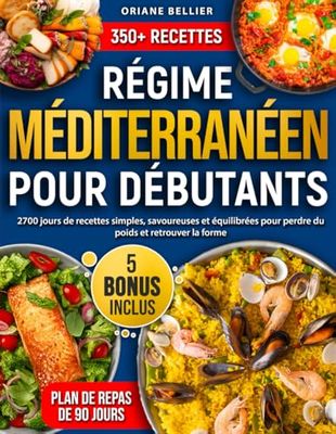 Régime Méditerranéen pour Débutants: 2700 jours de recettes simples, savoureuses et équilibrées pour perdre du poids et retrouver la forme | Avec plan de repas de 90 jours