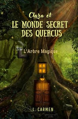 Clara et le monde secret des Quercus: L'Arbre Magique (Les mondes magiques)