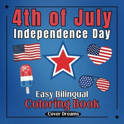 4th of July Easy Coloring Book, Bilingual Dual Language in English and Spanish, Freedom in the Lord Bible Verse Included: Great for for Language ... Portable 8.5 x 8.5 Size, Fantastic Gift Idea