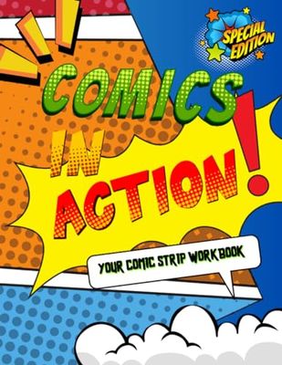 COMICS IN ACTION: YOUR COMIC STRIP WORKBOOK