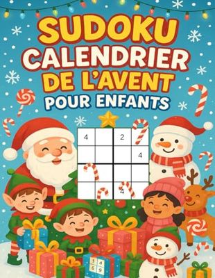 Calendrier de l’Avent Sudoku pour enfants: 24 jours de jeux amusants | 6 Sudoku par jour du facile au difficile